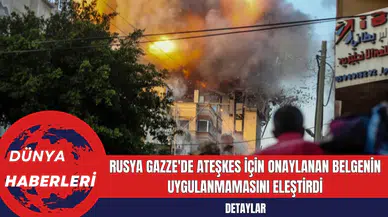 Rusya Gazze'de Ateşkes İçin Onaylanan Belgenin Uygulanmamasını Eleştirdi