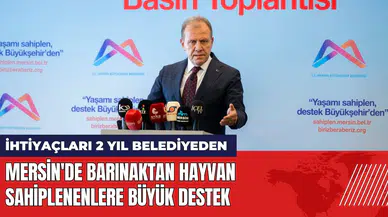 Mersin'de barınaktan hayvan sahiplenenlere büyük destek: İhtiyaçları 2 yıl belediyeden