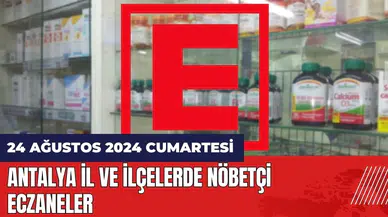 Antalya nöbetçi eczane 24 Ağustos Cumartesi