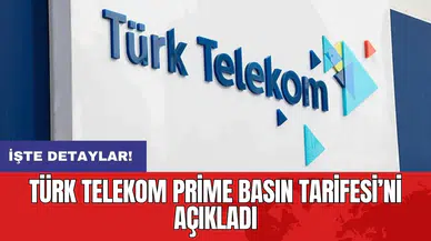 Türk Telekom Prime Basın Tarifesi’ni açıkladı