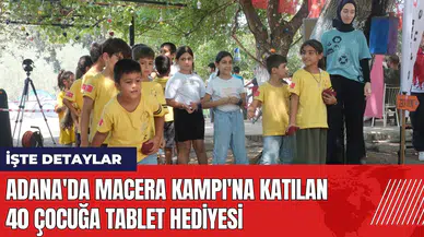 Adana'da Macera Kampı'na katılan 40 çocuğa tablet hediyesi