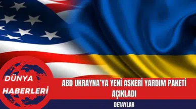 ABD Ukrayna’ya Yeni Askeri Yardım Paketi Açıkladı