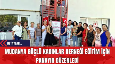 Mudanya Güçlü Kadınlar Derneği Eğitim İçin Panayır Düzenledi