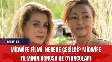 Midwife Filmi: Nerede Çekildi? Midwife Filminin Konusu ve Oyuncuları