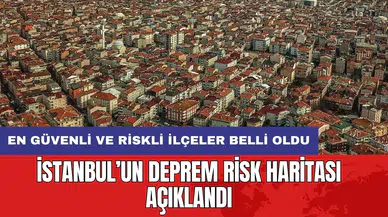 İstanbul’un deprem risk haritası açıklandı: En güvenli ve riskli ilçeler belli oldu