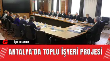 Antalya’da Toplu İşyeri Projesi