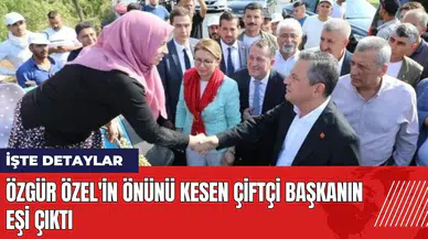 Özgür Özel'in önünü kesen çiftçi başkanın eşi çıktı