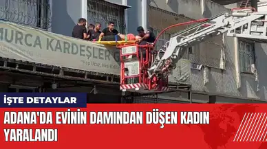 Adana'da evinin damından düşen kadın yaralandı