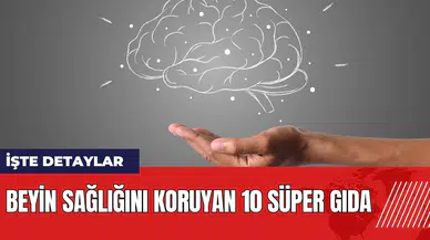 Beyin sağlığını koruyan 10 süper gıda