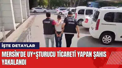 Mersin'de uy*şturucu ticareti yapan şahıs yakalandı