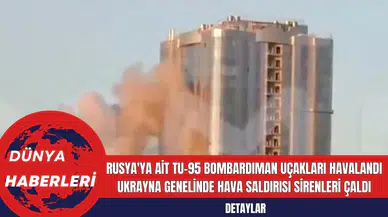 Rusya'ya Ait Tu-95 Bombardıman Uçakları Havalandı Ukrayna Genelinde Hava Saldırısı Sirenleri Çaldı