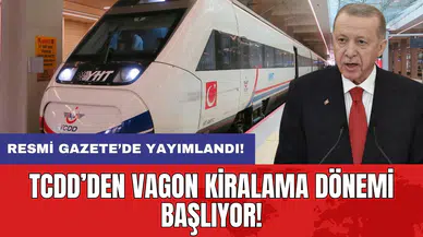 TCDD’den vagon kiralama dönemi başlıyor! Resmi Gazete'de yayımlandı!