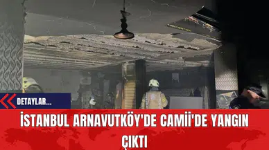 İstanbul Arnavutköy'de Camii'de Yangın Çıktı