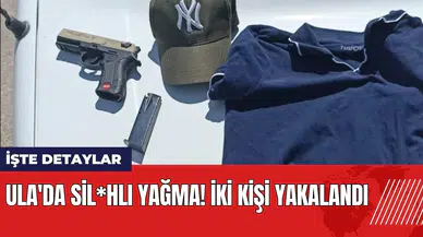 Ula'da sil*hlı yağma! İki kişi yakalandı