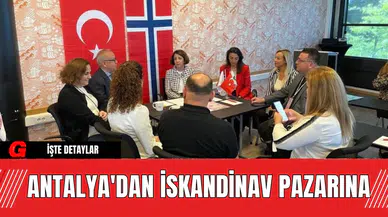 Antalya'dan İskandinav Pazarına