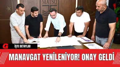 Manavgat Yenileniyor! Onay Geldi