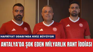 Antalya'da şok milyarlık rant iddiası! Hafriyat Odası'nda kriz büyüyor