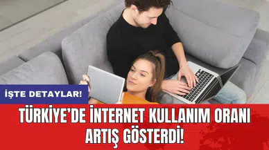 Türkiye’de internet kullanım oranı artış gösterdi!