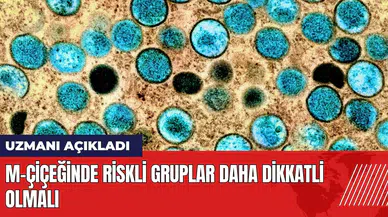 M-çiçeğinde riskli gruplar daha dikkatli olmalı