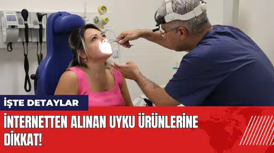 İnternetten alınan uyku ürünlerine dikkat!