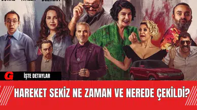 Hareket Sekiz Ne Zaman ve Nerede Çekildi?