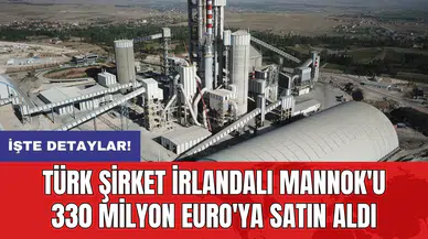 Türk şirket İrlandalı Mannok'u 330 milyon Euro'ya satın aldı