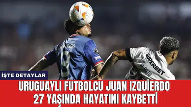 Uruguaylı Futbolcu Juan Izquierdo 27 Yaşında Hayatını Kaybetti