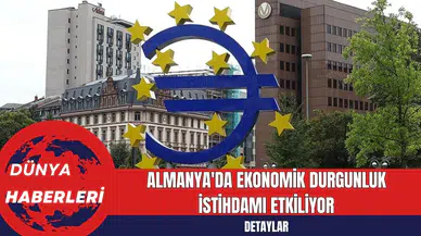 Almanya'da Ekonomik Durgunluk İstihdamı Etkiliyor
