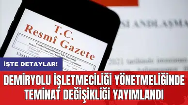 Demiryolu işletmeciliği yönetmeliğinde teminat değişikliği yayımlandı