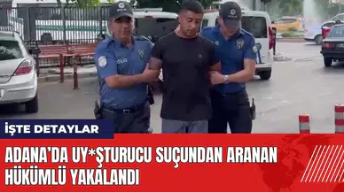 Adana’da uy*şturucu suçundan aranan hükümlü yakalandı