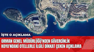 Orman Genel Müdürlüğü'nden Güvercinlik Koyu'ndaki otellerle ilgili dikkat çeken açıklama
