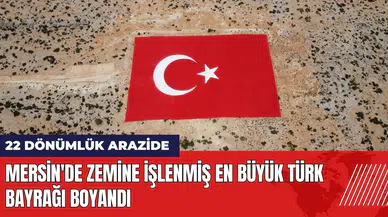 Mersin'de zemine işlenmiş en büyük Türk bayrağı boyandı