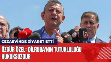 Özgür Özel Dilruba'yı cezaevinde ziyaret etti: Dilruba'nın tutukluluğu hukuksuzdur