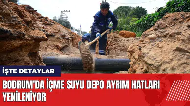 Bodrum'da içme suyu depo ayrım hatları yenileniyor