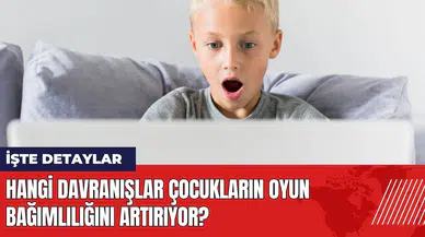 Hangi davranışlar çocukların oyun bağımlılığını artırıyor?