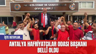 Antalya Hafriyatçılar Odası Başkanı Belli Oldu