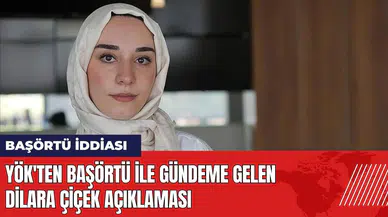 Dilara Çiçek olayı ne? YÖK'ten başörtü ile gündeme gelen Dilara Çiçek açıklaması
