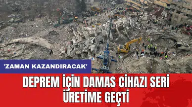 Deprem için DAMAS cihazı seri üretime geçti: 'Zaman kazandıracak'