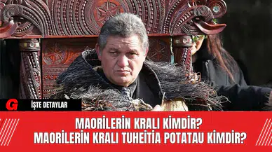 Maorilerin Kralı Kimdir? Maorilerin Kralı Tuheitia Potatau Kimdir?