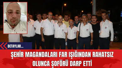 Şehir Magandaları Far Işığından Rahatsız Olunca Şoförü Darp Etti