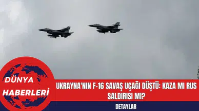 Ukrayna'nın F-16 Savaş Uçağı Düştü: Kaza mı Rus Saldırısı mı?