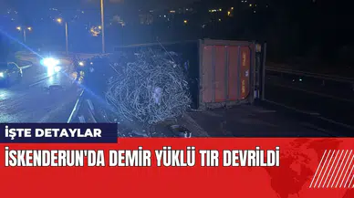 İskenderun'da demir yüklü tır devrildi