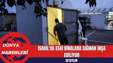 İsrail'de Eski Binalara Sığınak İnşa Ediliyor