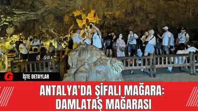 Antalya'da Şifalı Mağara! Damlataş Mağarası