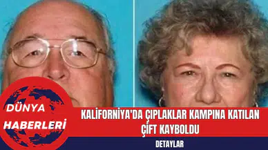 Kaliforniya'da Çıplaklar Kampına Katılan Çift Kayboldu