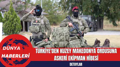 Türkiye'den Kuzey Makedonya Ordusuna Askeri Ekipman Hibesi