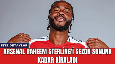 Arsenal Raheem Sterling'i Sezon Sonuna Kadar Kiraladı