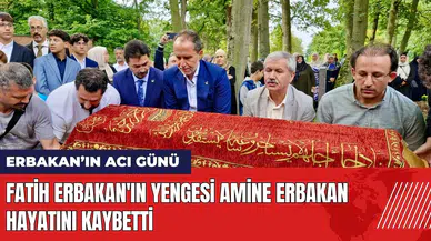 Fatih Erbakan'ın yengesi Amine Erbakan hayatını kaybetti