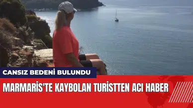 Marmaris'te kaybolan turistten acı haber: Cansız bedeni bulundu