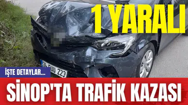 Sinop'ta Trafik Kazası: 1 Yaralı
